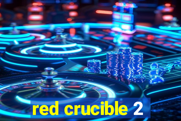red crucible 2